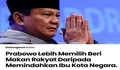 Prabowo Lebih Memilih Memberi Makan Rakyat daripada Melanjutkan IKN, Netizen: Semua atau Khusus Pelajar?