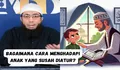 Bagaimana Cara Menghadapi Anak yang Susah Diatur? Simak Kiat Jitu dari Ustadz Khalid Basalamah Berikut Ini
