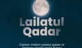 Kapan Malam Lailatul Qadar 2026? Ini Prediksi Tanggal, Tanda-tanda hingga Keistimewaannya