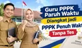 SELAMAT! 230 Ribu Guru PPPK Paruh Waktu Bakal Diangkat jadi Penuh Waktu Tanpa Tes, Semua Biaya Ditanggung APBN