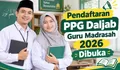 Guru Madrasah Segera Merapat! Pendaftaran PPG Daljab Resmi Dibuka, Catat Waktu, Tata Cara dan Syarat Pendaftarannya