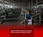 Industri Tekstil Terancam Sunset, Ribuan Pekerja di Ujung Tanduk