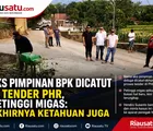 Eks Pimpinan BPK Dicatut di Tender PHR, Petinggi Migas: Akhirnya Ketahuan Juga