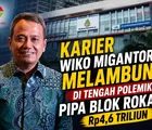 Karier Wiko Migantoro Melambung di Tengah Polemik Pipa Blok Rokan Rp4,6 Triliun