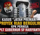 Kasus "Jatah Preman" Proyek Riau Bergulir, KPK Periksa Plt Gubernur SF Hariyanto