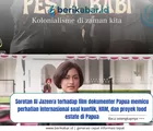 Sorotan Al Jazeera terhadap film dokumenter Papua memicu perhatian internasional soal konflik, HAM, dan proyek food estate di Papua