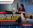 Viral Dugaan Abaikan Pasien Anak di Klinik Batam, Pihak Manajemen Lakukan Penelusuran Internal