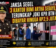 Jaksa Segel 3 Kantor Bumi Artha Sedayu, Terungkap Joki KPR BTN Dibayar Hingga Rp2,5 Juta