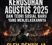 Kerusuhan Agustus 2025 dan Terori Sosial Baru yang Menjelaskannya