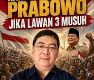 Rakyat di Belakang Prabowo Subianto Jika Melawan Tiga Musuh