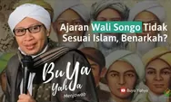 Benarkah Ajaran Wali Songo Tidak Sesuai Dengan Syariat Islam, Begini Kata Buya Yahya