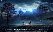 Daftar Pemain dan Sinopsis Lengkap Film The Adam Project, Film Dibintangi Ryan Reynolds Tayang di Netflix