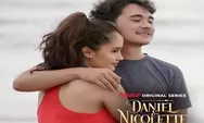 7 Fakta Tentang Daniel dan Nicolette Series yang Tayang di Vidio Tanggal 31 Maret 2022