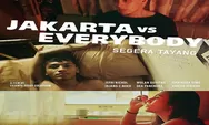 7 Fakta Tentang Film Jakarta vs Everybody yang Viral, Hidup Jangan Bagus-Bagus Amat Bisa Gila Nanti