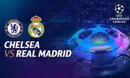 Link Live Streaming Chelsea vs Real Madrid Leg 2 Liga Champions Dini Hari Gratis via SCTV