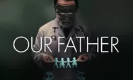 Sinopsis dan Link Streaming Our Father (2022), Dokter Fertilitas Gila yang Hamili Puluhan Pasien