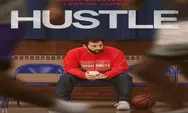 Inilah Sinopsis Film Hustle, Drama Olahraga Bola Basket yang Diperankan oleh Adam Sandler