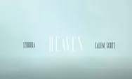 Lirik Lagu 'Heaven' oleh Calum Scott ft. Lyodra Trending di Youtube