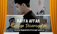 Lirik Lagu ' Semoga Disemogakan' - Raffa Affar: Engkaulah Belahan Tulang Rusuk yang Hilang