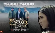 Lirik Lagu 'Tujuh Tahun' - Setia Band Feat. X Pepep ST12: Selamat Jalan Kekasihku Jangan Kau Menangis Sayang