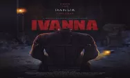 Jangan Lewatkan! Berikut adalah Daftar Bioskop Indonesia yang Menayangkan Film 'Ivanna'