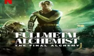 Sinopsis Film Fullmetal Alchemist the Final Alchemy Adaptasi Manga Tayang di Netflix 24 September 2022 