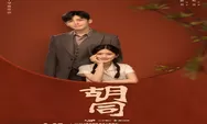 Jadwal Tayang Drama China Hu Tong Lengkap Episode 1 Sampai 36 End Tayang di MGTV Dibintangi Zhao Lusi dan Lin 