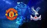 2 LINK GRATIS! LIVE Streaming Crystal Palace vs Manchester United di Liga Inggris Akses di SINI