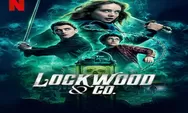 Lockwood & Co. : Sinopsis, Jumlah Episode, Daftar Pemain Tayang 27 Januari 2023 di Netflix Trio Pemburu Hantu