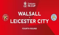 Prediksi Skor Walsall vs Leicester City di FA Cup 2023 Putaran Keempat Besok, Diatas Kertas Leicester Unggul