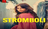 Sinopsis Film Stromboli yang Tayang 3 Februari 2023 di Netflix Dibintangi Elise Schaap Adaptasi Novel