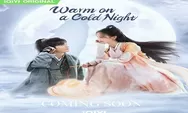 Sinopsis Drama China Warm on a Cold Night Tayang 25 Februari 2023 Dibintangi Bi Wen Jun dan Li Yi Tong