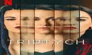 Sinopsis Triptych Serial Asal Meksiko 3 Saudara Kembar Belum Pernah Bertemu 22 Februari 2023 di Netflix