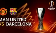 2 Link Live Streaming Man United vs Barcelona di Liga Eropa Malam Ini, Gratis via Channel SCTV