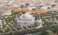 Pembangunan Masjid Raya Al Bakrie Lampung, Bakal Jadi Masjid Terbesar di Lampung Mampu Tampung 12.000 Jemaah