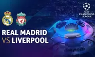 Link Live Streaming Real Madrid vs Liverpool Gratis via SCTV Malam Ini, Kick Off 03.00 WIB