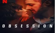 Sinopsis Series Obsession Tayang 13 April 2023 di Netflix, Perselingkuhan Wanita dan Calon Ayah Mertuanya