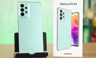 Samsung A73 5G Makin Turun Lagi Harganya Menjelang Akhir Mei 2023, Spek DEWA Idaman Gamer!