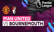 Prediksi Pemain dan Link Live Streaming Liga Inggris Bournemouth vs Manchester United, Saksikan Malam Ini
