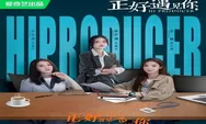 Sinopsis Drama China Hi Producer Tayang 20 Mei 2023, Kisah 3 Wanita Dalam Dunia TV yang Penuh Liku