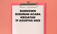 Contoh Rundown Susunan Acara 17 Agustus 2023 Tingkat RT, Karang Taruna, Desa, dan Sambutan Ketua Panitia