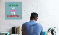 Perbedaan Skripsi, Tesis dan Disertasi