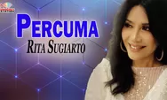 Lirik dan Chord Lagu Percuma Rita Sugiarto