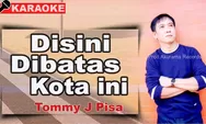 Lirik dan Chord Lagu di Sini di Batas Kota Ini Tommy J Pisa