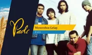 Lirik dan Chord Lagu Menerobos Gelap Band Padi