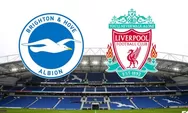 Prediksi Skor Brighton Vs Liverpool: Link Live Streaming
