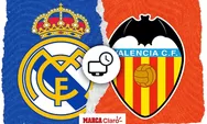 Prediksi Skor Real Madrid Vs Valencia: Link Live Streaming
