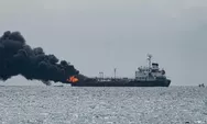 Kapal Pengangkut BBM Pertamina Terbakar di Perairan Mataram, Tiga ABK Terjebak