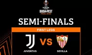 Prediksi Skor Juventus Vs Sevilla: Jadwal Leg 1 Semifinal Liga Europa