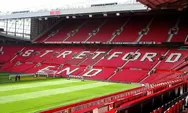 Mengapa Stadion Manchester United Dijuluki Theater of Dreams? Ini Penjelasannya!